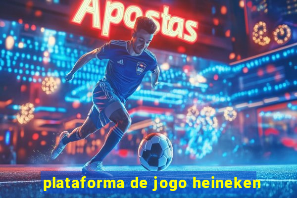 plataforma de jogo heineken